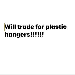 Trade for Plastic Hangers